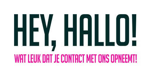 Hey, wat leuk dat je contact opneemt