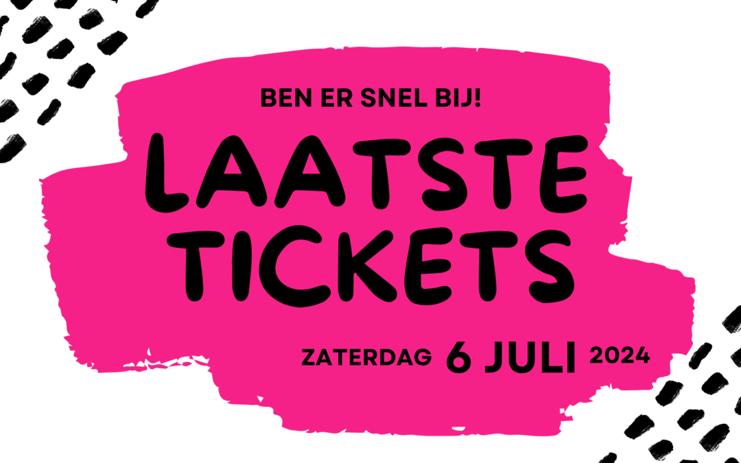 Laatste tickets!!!